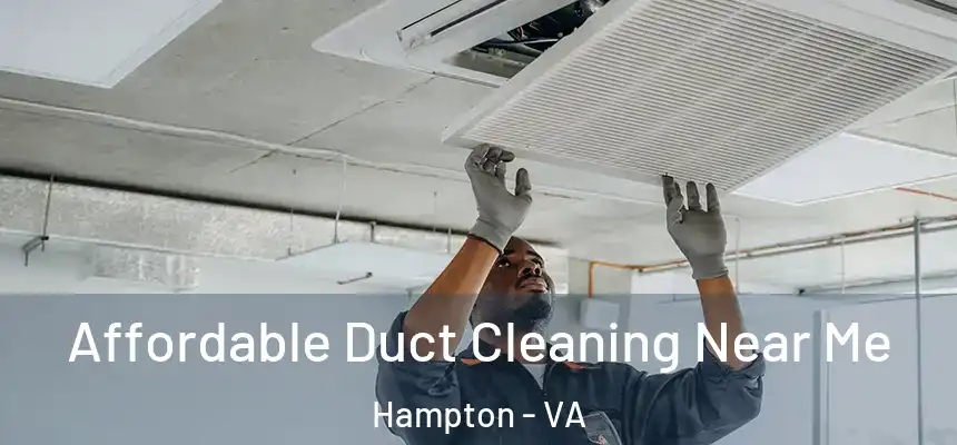 Affordable Duct Cleaning Near Me Hampton - VA