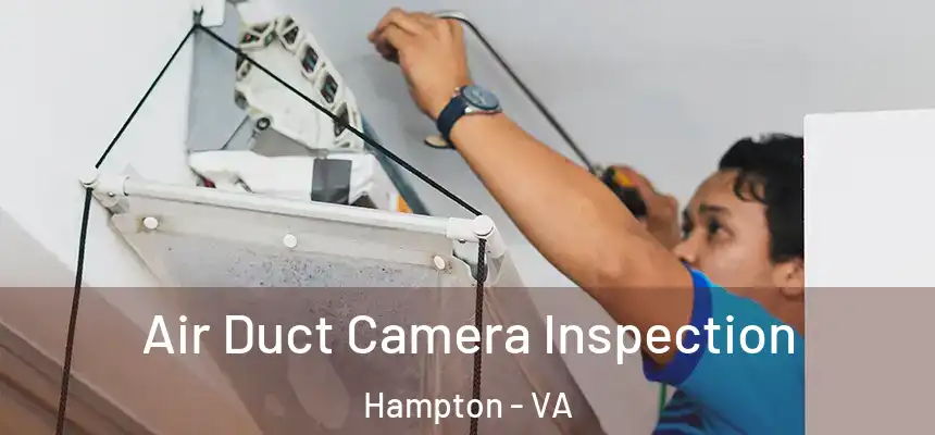 Air Duct Camera Inspection Hampton - VA