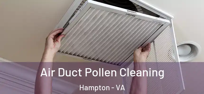 Air Duct Pollen Cleaning Hampton - VA