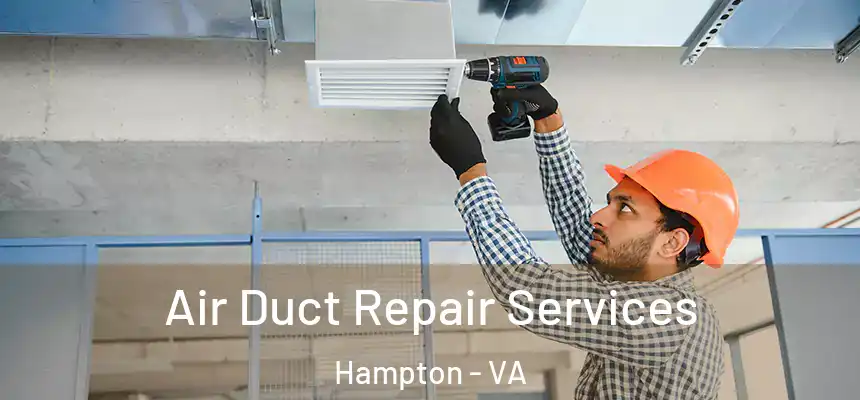 Air Duct Repair Services Hampton - VA