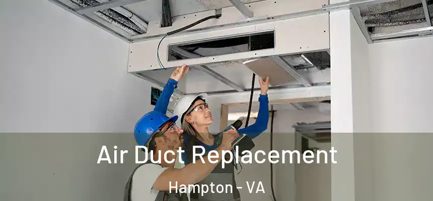 Air Duct Replacement Hampton - VA