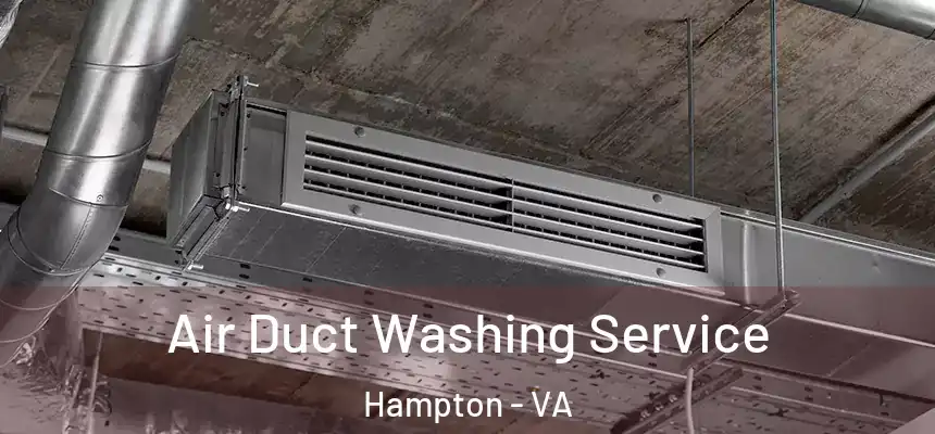 Air Duct Washing Service Hampton - VA