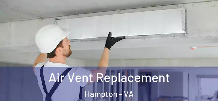  Air Vent Replacement Hampton - VA