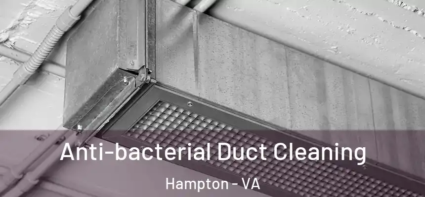 Anti-bacterial Duct Cleaning Hampton - VA