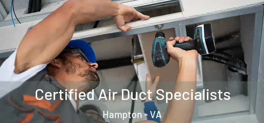 Certified Air Duct Specialists Hampton - VA