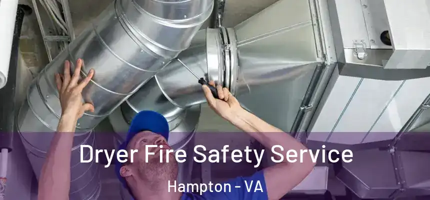 Dryer Fire Safety Service Hampton - VA