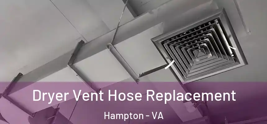  Dryer Vent Hose Replacement Hampton - VA