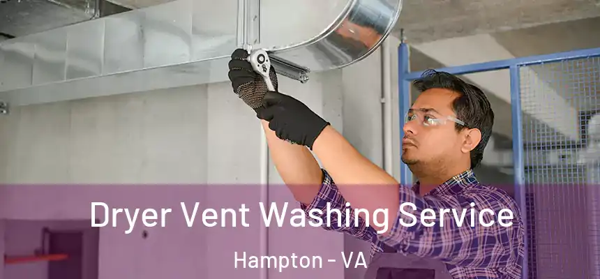 Dryer Vent Washing Service Hampton - VA