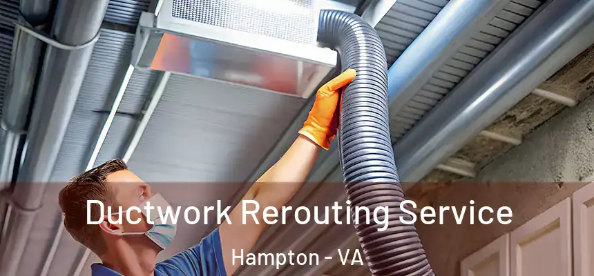  Ductwork Rerouting Service Hampton - VA