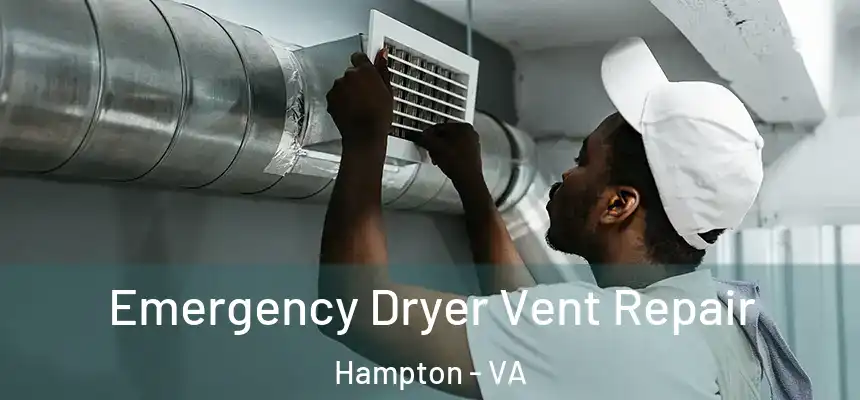 Emergency Dryer Vent Repair Hampton - VA