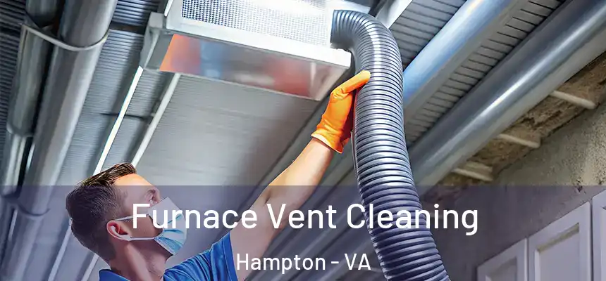 Furnace Vent Cleaning Hampton - VA