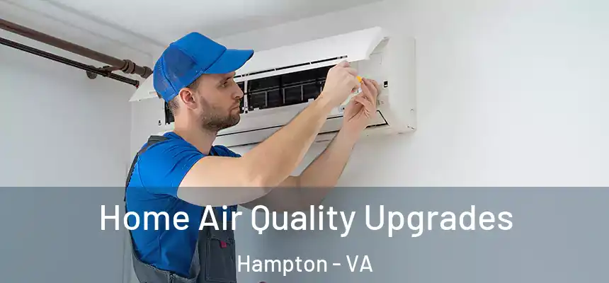  Home Air Quality Upgrades Hampton - VA