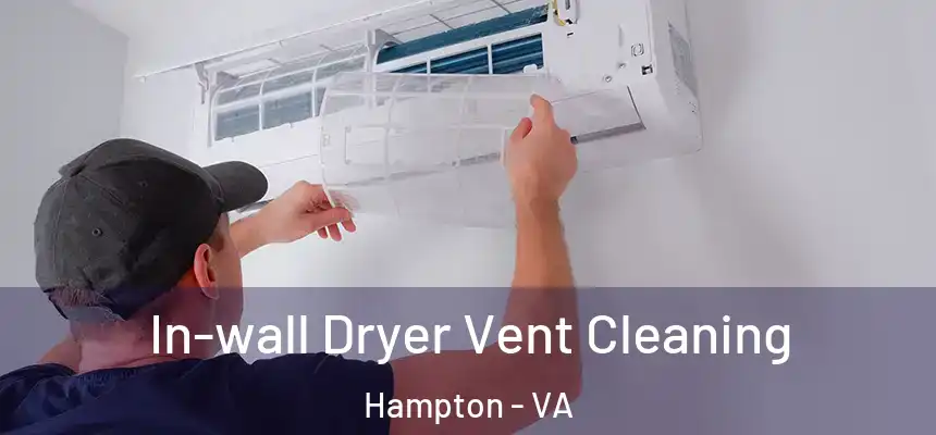 In-wall Dryer Vent Cleaning Hampton - VA