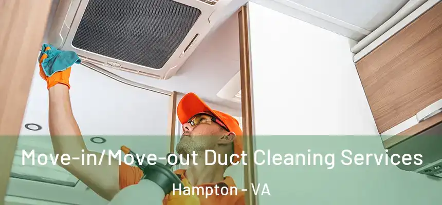  Move-in/Move-out Duct Cleaning Services Hampton - VA