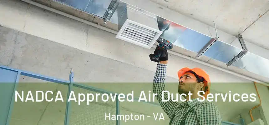 NADCA Approved Air Duct Services Hampton - VA
