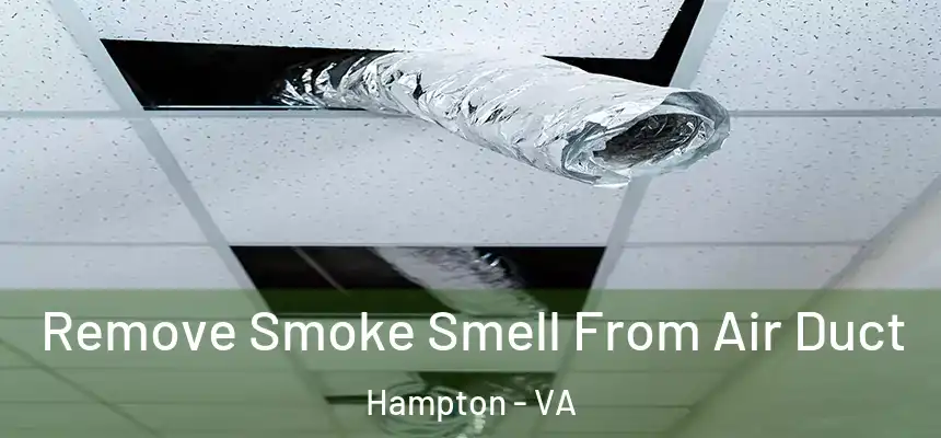  Remove Smoke Smell From Air Duct Hampton - VA