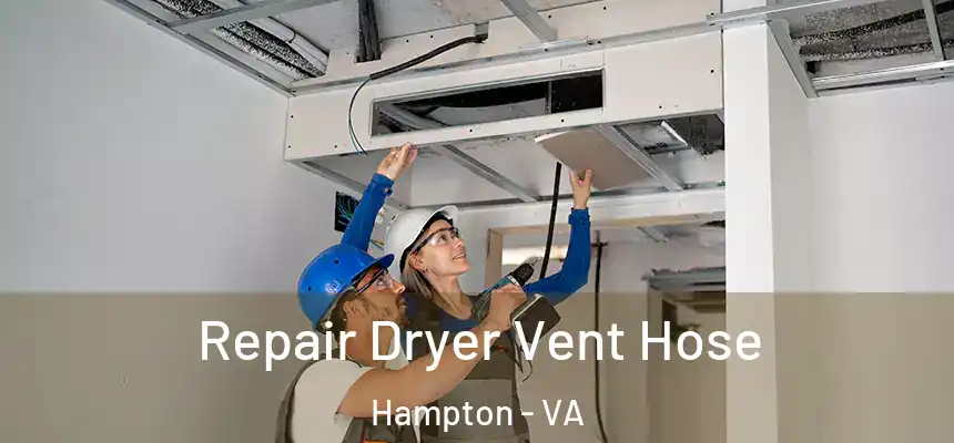 Repair Dryer Vent Hose Hampton - VA