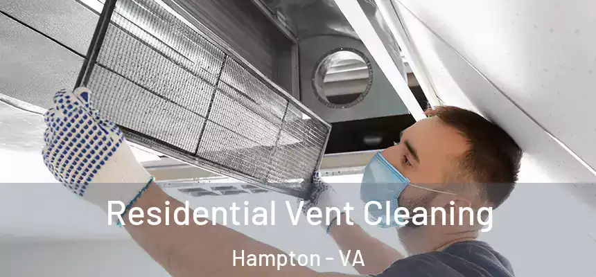 Residential Vent Cleaning Hampton - VA
