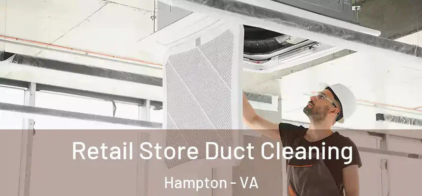 Retail Store Duct Cleaning Hampton - VA