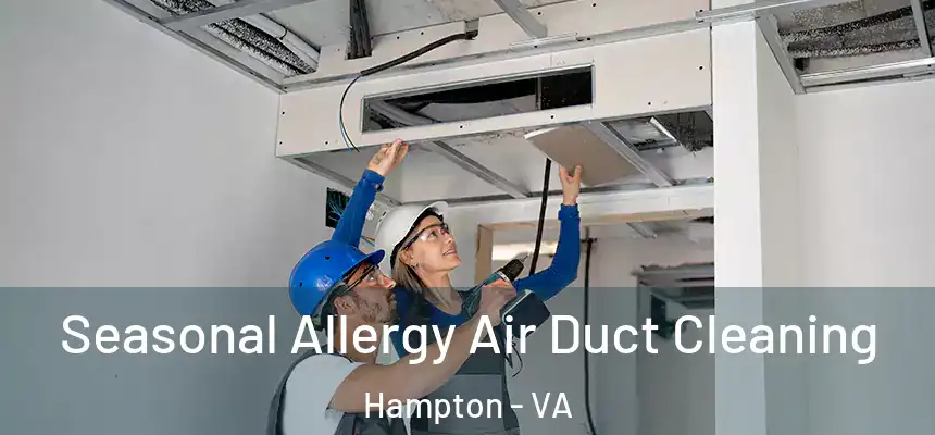 Seasonal Allergy Air Duct Cleaning Hampton - VA
