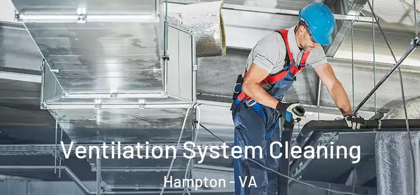  Ventilation System Cleaning Hampton - VA